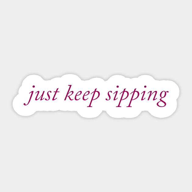 Just Keep Sipping Sticker by The Sip List Podcast